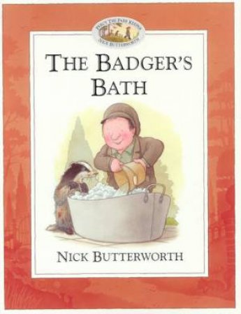 Percy The Park Keeper: The Badger's Bath by Nick Butterworth