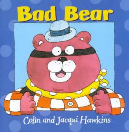 Bad Bear by Colin & Jacqui Hawkins