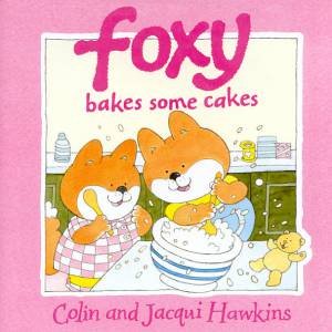 Foxy Bakes Some Cakes by Colin & Jacqui Hawkins