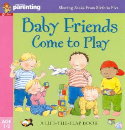 Practical Parenting: Baby Friends Come To Play - Flap Book by Jane Kemp & Clare Walters