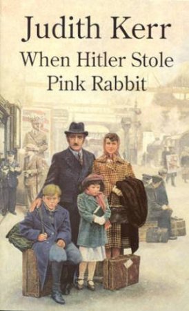 When Hitler Stole Pink Rabbit by Judith Kerr