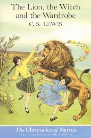 The Lion, The Witch And The Wardrobe, Collector's Ed by C S Lewis