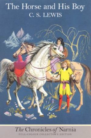 The Horse And His Boy - Collector's Edition by C S Lewis