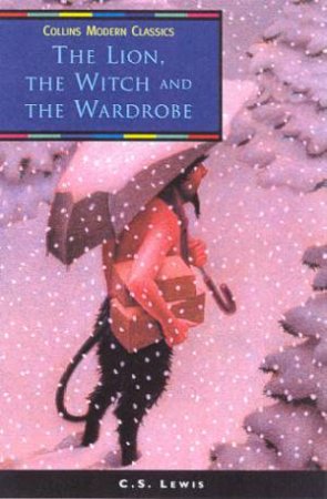 Collins Modern Classics: The Lion, The Witch And The Wardrobe by C S Lewis