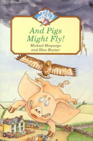 Jets: And Pigs Might Fly by Michael Morpurgo