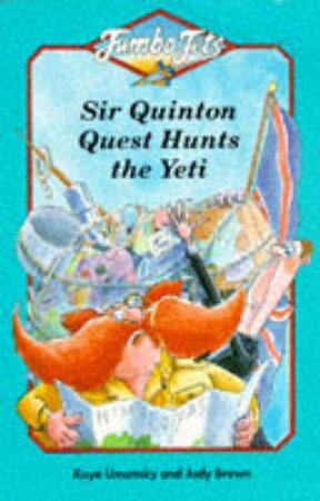 Sir Quinton Quest Hunts The Yeti by Kaye Umansky