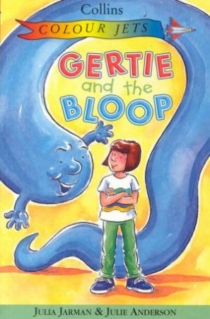 Colour Jets: Gertie And The Bloop by Julia Jarman