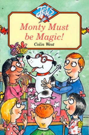 Monty Must Be Magic by Colin West