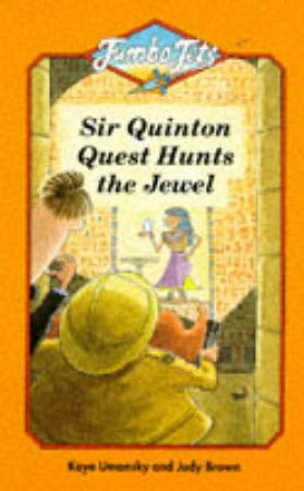 Sir Quinton Quest Hunts The Jewel by Kaye Umansky