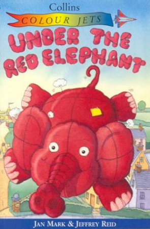 Colour Jets: Under The Red Elephant by Jan Mark