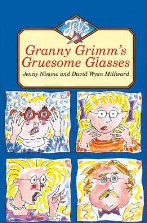 Colour Jets: Granny Grimm's Gruesome Glasses by Jenny Nimmo