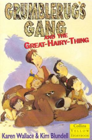 Collins Yellow Storybook: Grumblerug's Gang And The Great-Hairy-Thing by Karen Wallace