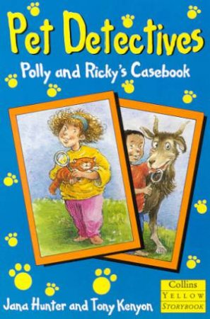 Collins Yellow Storybook: Pet Detectives: Polly And Ricky's Casebook by Jana Hunter