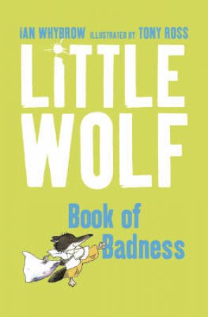 Little Wolf's Book Of Badness by Ian Whybrow