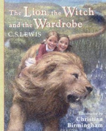 The Lion, The Witch And The Wardrobe by C S Lewis