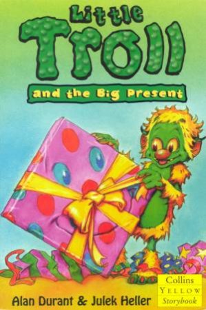 Collins Yellow Storybook: Little Troll And The Big Present by Alan Durant