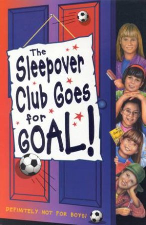 The Sleepover Club Goes For Goal! by Fiona Cummings