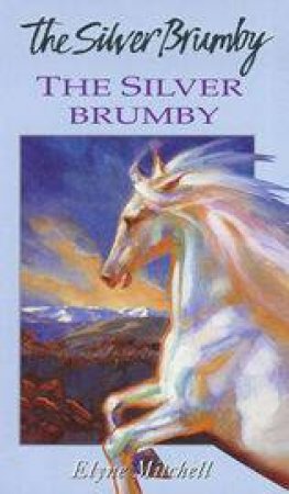 The Silver Brumby by Elyne Mitchell