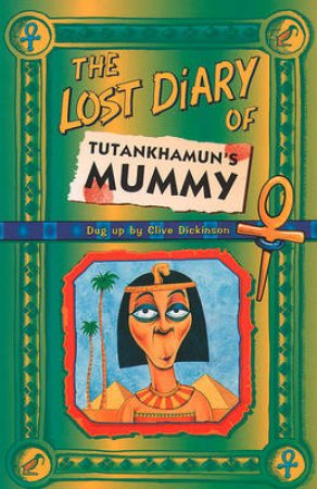 The Lost Diary Of Tutankhamun's Mummy by Clive Dickinson