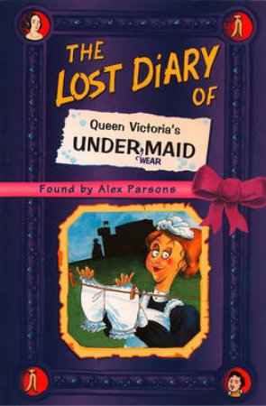 The Lost Diary Of Queen Victoria's Under Maid by Alex Parsons