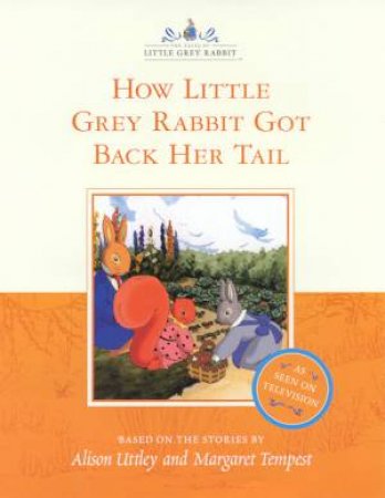 How Little Grey Rabbit Got Back Her Tail by Alison Uttley