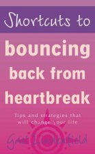 Shortcuts To Bouncing Back From Heartbreak