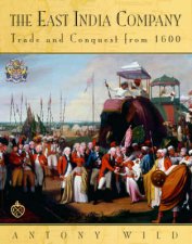 The East India Company Trade And Conquest From 1600