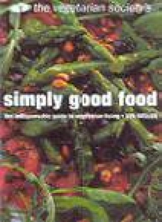 The Vegetarian Society's Simply Good Food by Lyn Weller