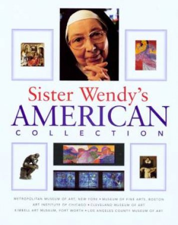Sister Wendy's American Collection by Sister Wendy Beckett