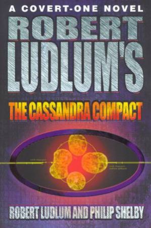 The Cassandra Compact by Robert Ludlum & Philip Shelby