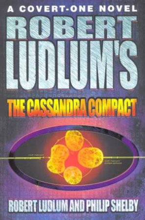 The Cassandra Compact by Robert Ludlum & Philip Shelby