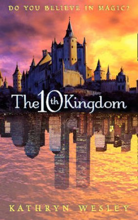 The Tenth Kingdom by Kathryn Wesley