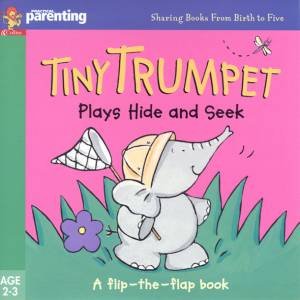 Practical Parenting: Tiny Trumpet Plays Hide And Seek - Flap Book by Jane Kemp & Clare Walters