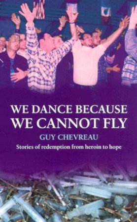 We Dance Because We Cannot Fly by Guy Chevreau