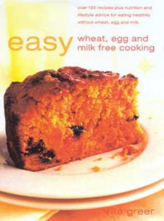 Easy Wheat, Egg & Milk Free Cooking by Rita Greer