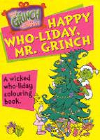 Dr Seuss: Happy Who-liday, Mr. Grinch! Colouring Book by Dr Seuss