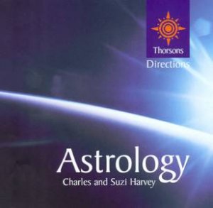 Thorsons First Directions: Astrology by Charles & Suzi Harvey