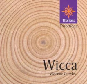 Thorsons First Directions: Wicca by Vivianne Crowley