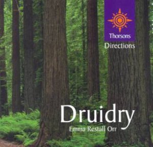 Thorsons First Directions: Druidry by Emma Restall Orr