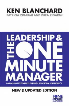 Leadership And The One Minute Manager by Ken Blanchard & Patricia Zigarmi & Drea Zigarmi