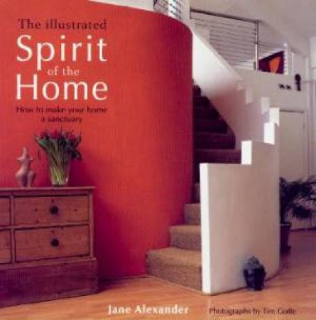 The Illustrated Spirit Of The Home by Jane Alexander