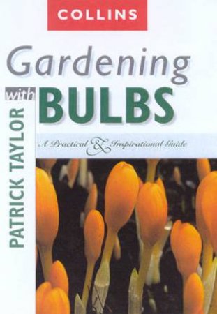 Collins Gardening With Bulbs by Patrick Taylor