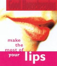 Good Housekeeping Make The Most Of Your Lips
