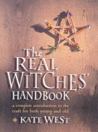 The Real Witches' Handbook by Kate West