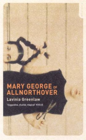 Mary George Of Allnorthover by Lavinia Greenlaw