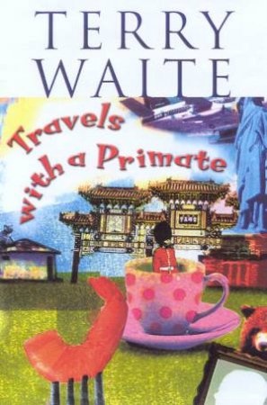 Travels With A Primate by Terry Waite