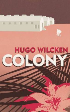 Colony by Hugo Wilcken