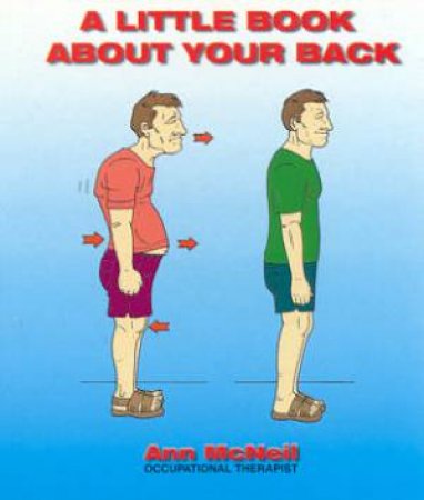 A Little Book About Your Back by Ann McNeil