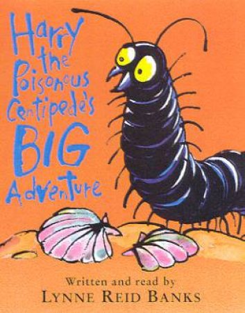 Harry The Poisonous Centipede's Big Adventure - Cassette by Lynne Reid Banks