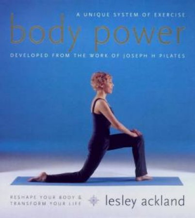 Pilates Body Power by Lesley Ackland
